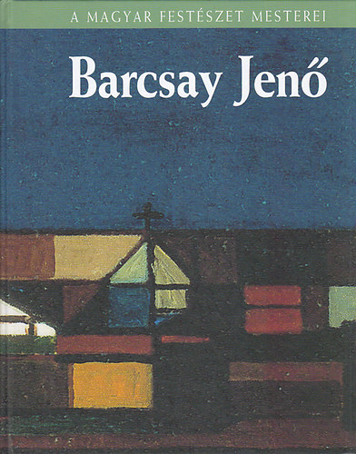 Rzsa Gyula - Barcsay Jen (A magyar festszet mesterei 25.) - Metro knyvtr