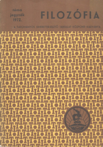 Kolosi Tamás, Horváth József, Szigetvári Sándor, Szilágyi Imre, Kéri Elemér, Pais István, Hársing László - Filozófia - Témajavaslat a filozófia ismeretterjesztéshez