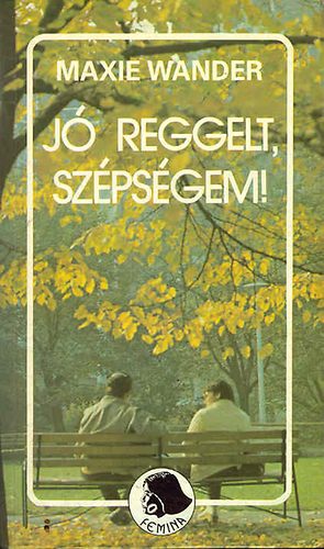 Maxie Wander - J� reggelt, sz�ps�gem!