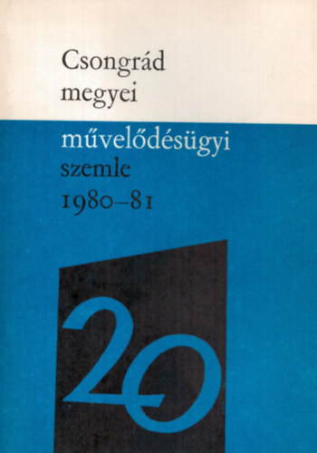 Dr. Vida Zoltn (szerk.) - Csongrd megyei mveldsgyi szemle 1980/81. tanv XX.