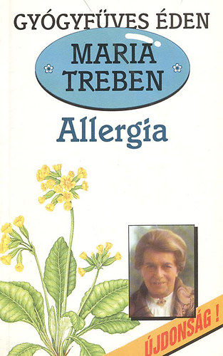 Maria Treben - Allergia - Megelőzés, felismerés, gyógyítás