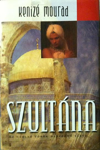 Kenizé Mourad - Szultána