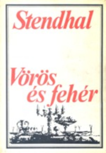 Stendhal - V�r�s �s feh�r I-II.
