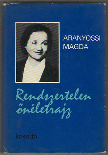 Aranyossy Magda - Rendszertelen nletrajz