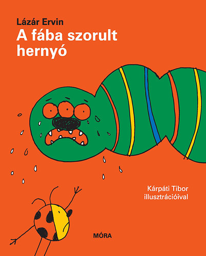Lázár Ervin - A fába szorult hernyó