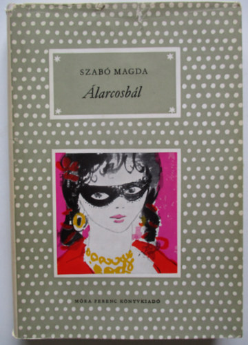 Szabó Magda - Álarcosbál