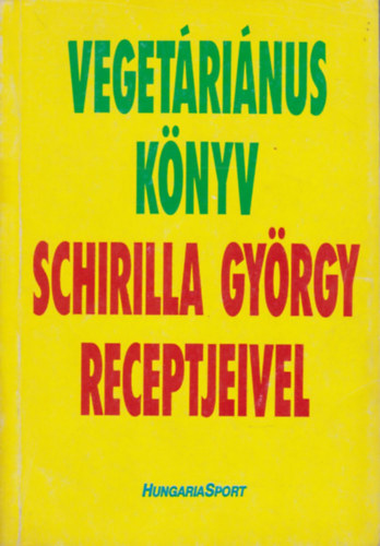 Kratochwill Tivadar (szerk) - Vegetrinus knyv - Schirilla Gyrgy receptjeivel (Dediklt)