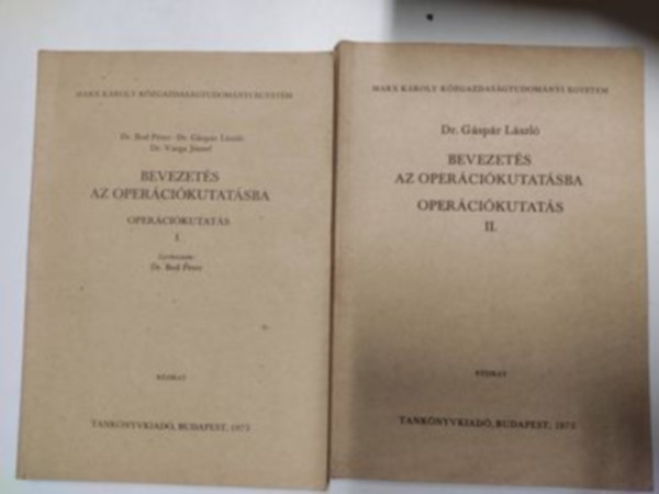 Dr. G�sp�r L�szl� - Bevezet�s az oper�ci�kutat�sba - Oper�ci�kutat�s I-II.