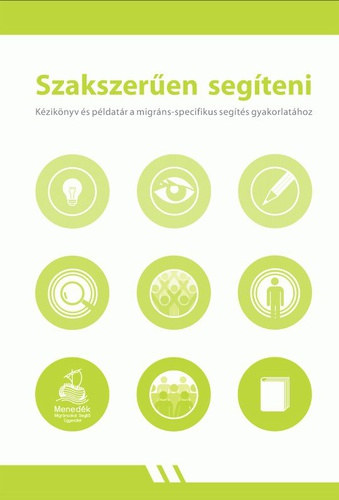 Szakszeren segteni - Kziknyv s pldatr a migrns-specifikus segts gyakorlathoz