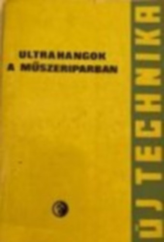 Dr. Greguss Pl - Ultrahangok a mszeriparban