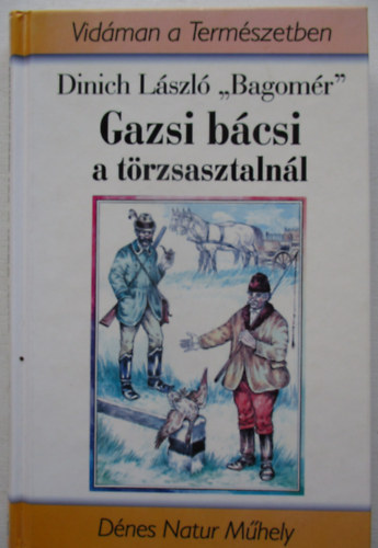 Dinich Lszl "Bagomr" - Gazsi bcsi a trzsasztalnl