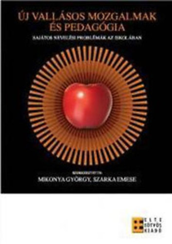 Mikonya Gyrgy - Szarka Emese (szerk.) - j vallsos mozgalmak s a pedaggia