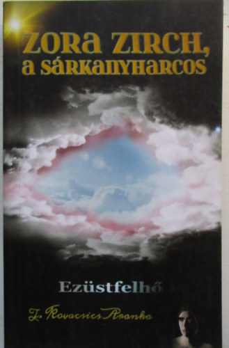T. Kovacsics Aranka - Zora zirch a sárkányharcos, Ezüstfelhő