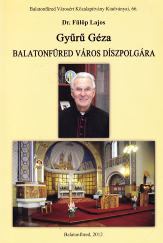 Dr. F�l�p Lajos - Gy�r� G�za: Balatonf�red v�ros d�szpolg�ra