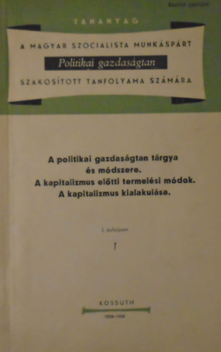 A politikai gazdaságtan tárgya és módszere - A kapitalizmus előtti termelési módok - A kapitalizmus kialakulása
