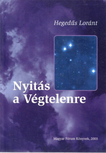 Heged�s L�r�nt - Nyit�s a v�gtelenre