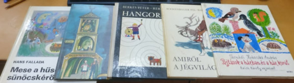 Lukcs Ernn, Tasndi Kubacska Andrs, Berkes Pter-Rber Lszl, Rockenbauer Pl-Balogh Pter, Hans Fallada - Amirl a jgvilg mesi; Hangorszg; Mekkora?; Mese a hsges sncskrl; Pajtsok a hzban s a hz krl (5 ktet)