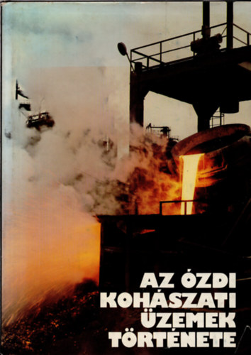 Berend T. Iván (szerk.) - Az ózdi kohászati üzemek története