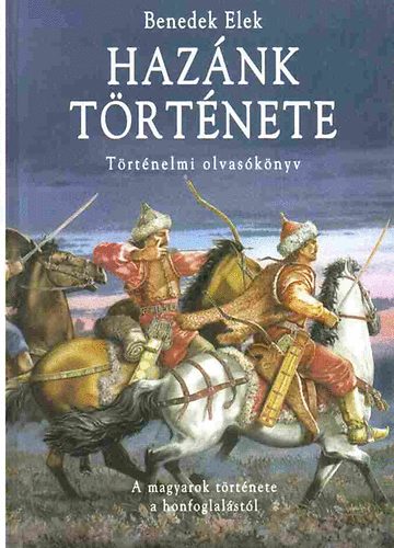 Benedek Elek - A honfoglals trtnete - Haznk trtnete