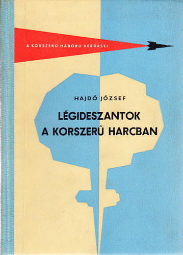 Hajd� J�zsef - L�gideszantok a korszer� harcban (A korszer� h�bor� k�rd�sei)