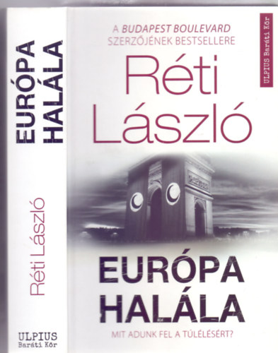 Réti László - Európa halála - Mit adunk fel a túlélésért? (Ulpius Baráti Kör)