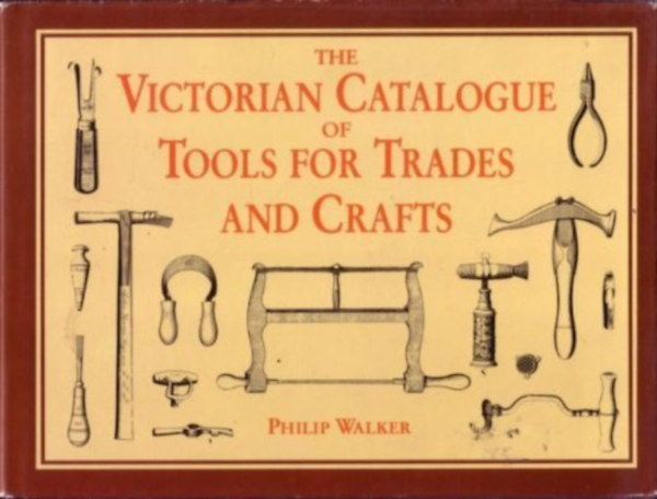 Walker, Philip - The Victorian Catalogue of Tools for Trades and Craft