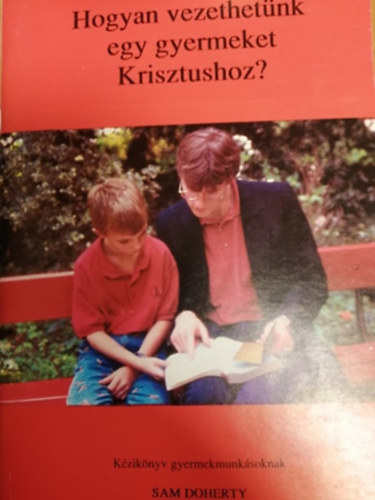 Sam Doherty - Hogyan vezethetünk egy gyermeket Krisztushoz?