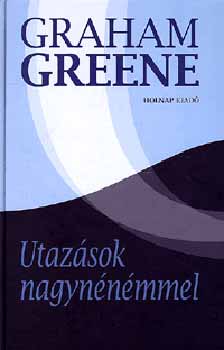 Graham Greene - Utaz�sok nagyn�n�mmel