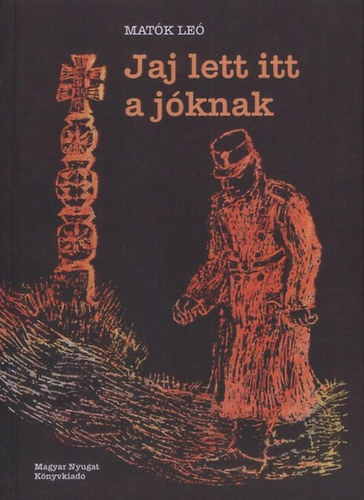 Mat�k Le� - Jaj lett itt a j�knak