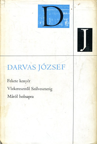 Darvas Jzsef - Fekete kenyr-Vzkerszttl sziveszterig-Mrl holnapra