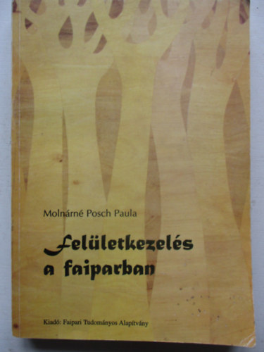 Molnárné Posch Paula - Felületkezelés a faiparban