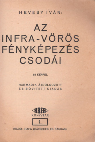 Hevesy Ivn - Az infravrs fnykpezs csodi (Hafa knyvtr 1.)