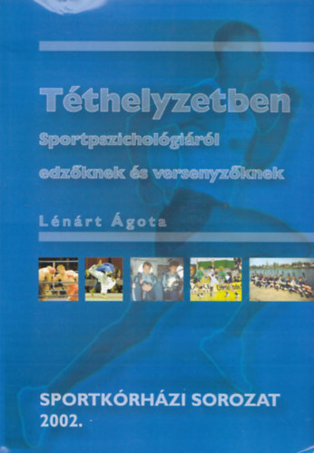 Dr. Lnrt gota (szerk.) - Tthelyzetben (sportpszicholgirl edzknek s versenyzknek)