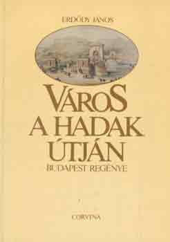Erd�dy J�nos - V�ros a hadak �tj�n