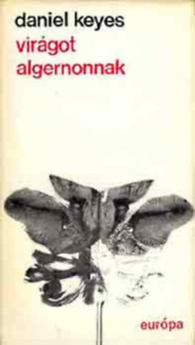 Daniel Keyes - Virágot Algernonnak