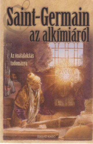 Mark. L. Prophet, Elizabeth Clare Prophet - Saint-Germain az alkmirl (Az ntalakts tudomnya)