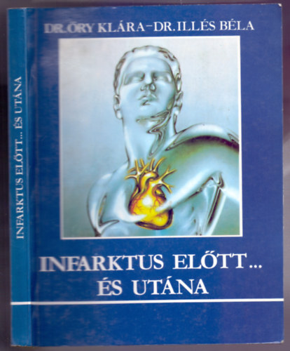 Dr. Őry Klára - Dr. Illés Béla - Infarktus előtt... és utána