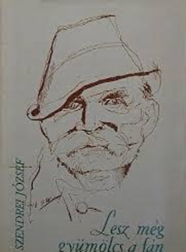 Szendrei J�zsef - Lesz m�g gy�m�lcs a f�n