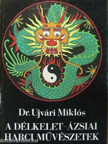Dr. Ujvári Miklós - A délkelet-ázsiai harci művészetek