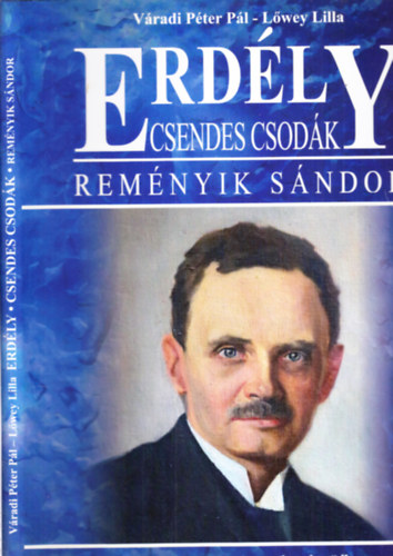 L�wey Lilla, V�radi P�ter P�l - Erd�ly / Csendes csod�k / Rem�nyik S�ndor