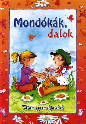 Csuksn Bernth Krisztina (szerk.) - Mondkk, dalok - Vidm gyermekjtkok