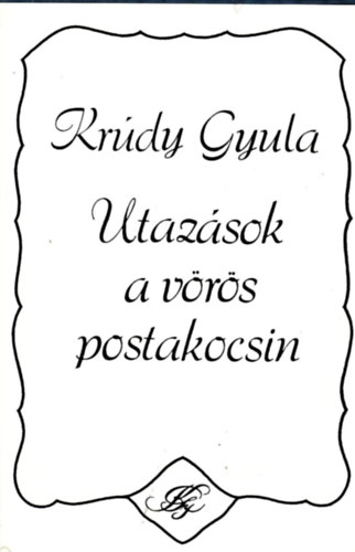 Krdy Gyula - Utazsok a vrs postakocsin I.