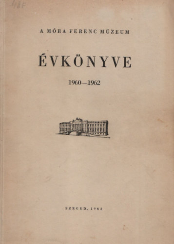 A Móra Ferenc Múzeum évkönyve 1960-1962