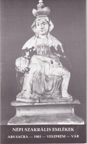 Népi szakrális emlékek - Ars Sacra - 1985 - Veszprém - Vár