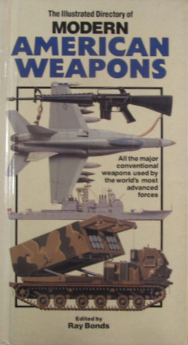 Ray Bonds (Editor) - The Illustrated Directory of Modern American Weapons