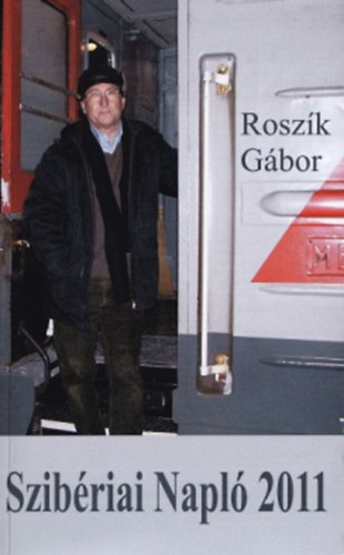 Roszík Gábor - Szibériai Napló 2011
