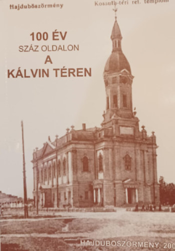Nyakas Miklós - Szekeres Gyula (szerk.) - 100 év száz oldalon a Kálvin téren