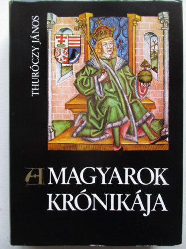 Thurczy Jnos - A magyarok krnikja