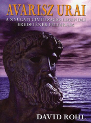 David Rohl - Avarisz urai - A nyugati civiliz�ci� legend�s eredet�nek felt�r�sa