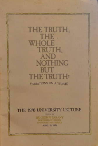Dr. George Barany - The truth, the whloe truth, and nothing but the truth: Variations on a theme